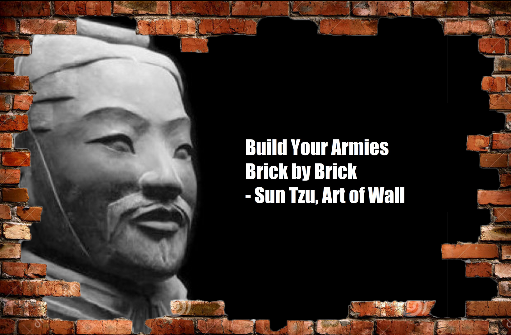 Sun Tzu quote saying "Build your armies brick by brick"